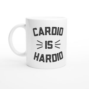 Cardio Is Hardio | Funny Gym and Fitness Mug