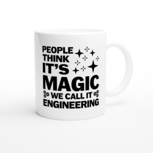 People Think It’s Magic We Call It Engineering | Funny Engineer Mug