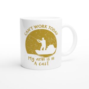 Can’t Work Today | My Arm Is in a Cast | Funny Fishing Mug