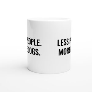 Less People More Dogs | Funny Dog Mug