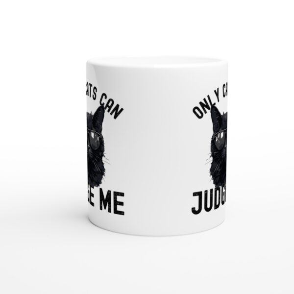 Only Cats Can Judge Me | Funny Cat Owner Mug
