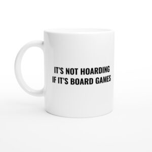 It’s Not Hoarding If It’s Board Games | Funny Gaming Mug