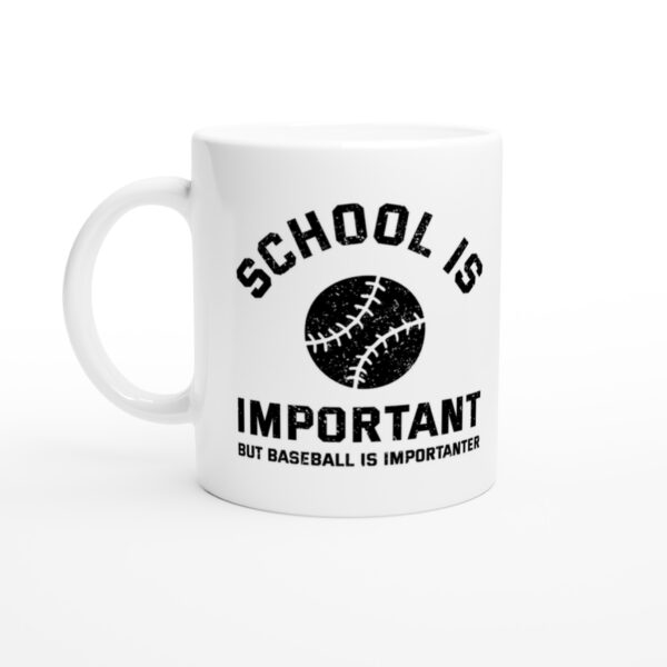 School Is Important but Baseball Is Importanter | Funny Baseball Mug