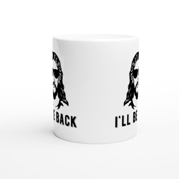 I’ll Be Back | Funny Christian Mug