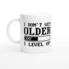 I Don’t Get Older I Level Up | Funny Gaming Mug