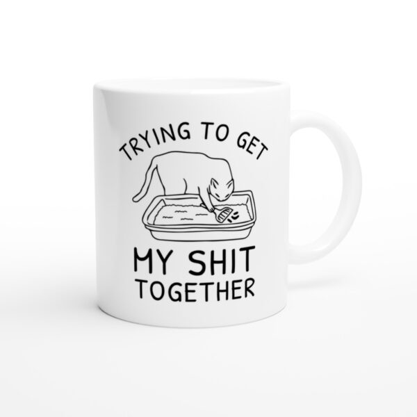 Trying To Get My Shit Together | Funny Cat Mug