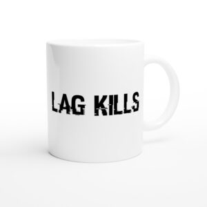 Lag Kills | Funny Gaming Mug