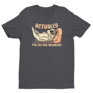 Actually I’m On My Workout | Funny Dog T-shirt