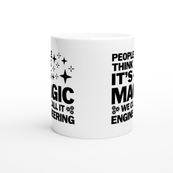 People Think It’s Magic We Call It Engineering | Funny Engineer Mug