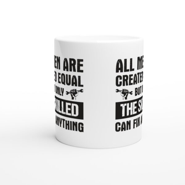 All Men Are Created Equal But Only the Skilled Can Fix Anything | Funny Technician Mug