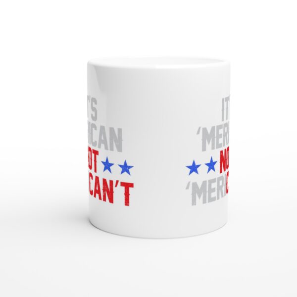 It’s ‘Merican Not ‘Merican’t | Funny American Patriot Mug