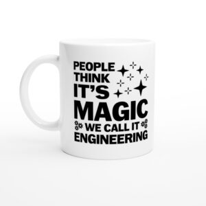 People Think It’s Magic We Call It Engineering | Funny Engineer Mug