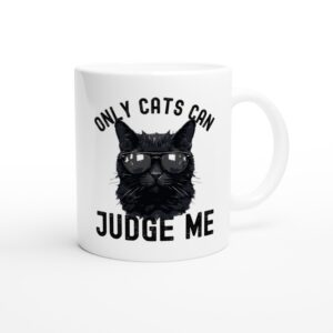 Only Cats Can Judge Me | Funny Cat Owner Mug