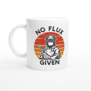No Flux Given | Funny Welder Mug