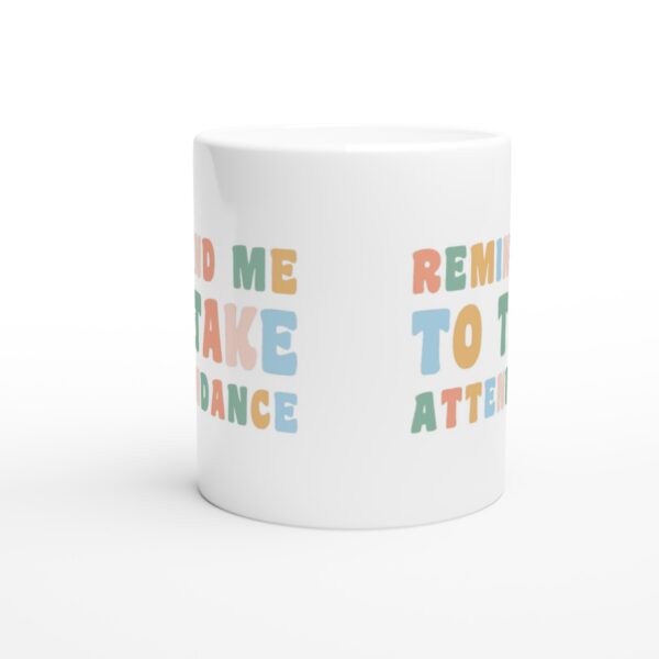 Remind Me to Take Attendance | Funny Teacher Mug