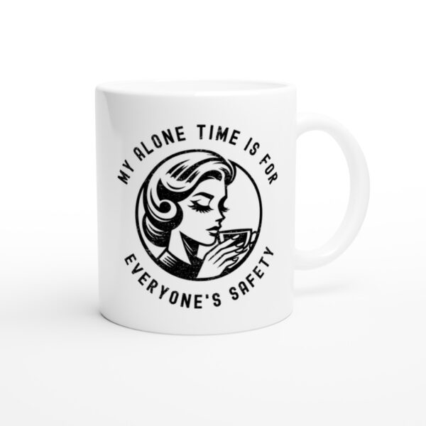 My Alone Time is for Everyone’s Safety | Funny Mom Mug