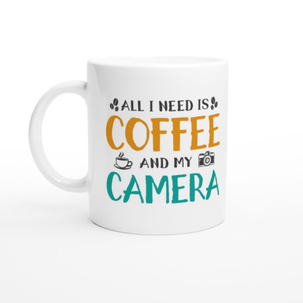 All I Need Is Coffee and My Camera | Funny Coffee Mug