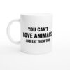 You Can’t Love Animals and Eat Them Too | Vegan Mug