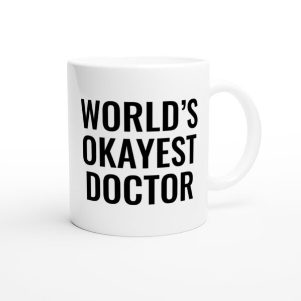 World’s Okayest Doctor | Funny Doctor Mug