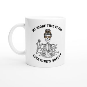 My Alone Time Is for Everyone’s Safety | Funny Mom Mug