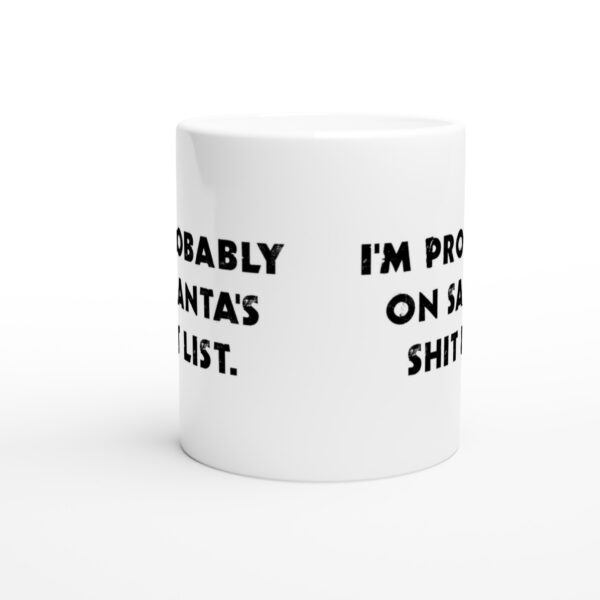 I’m Probably on Santa’s Shit List | Funny Christmas Mug