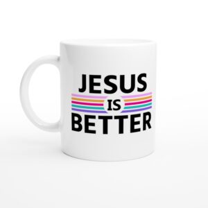 Jesus Is Better | Christian Mug