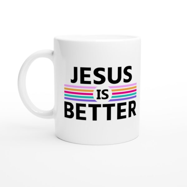 Jesus Is Better | Christian Mug