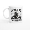 Flash Me I’m a Welder | Funny Welder Mug