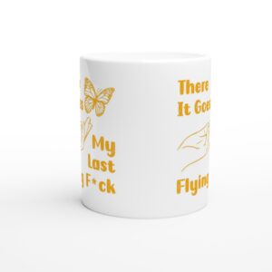 There It Goes My Last Flying Fuck | Funny and Novelty Mug