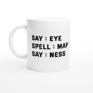 Say: Eye Spell: Map Say: Ness | Funny and Novelty Mug