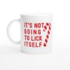 It’s Not Going to Lick Itself | Funny Christmas Mug