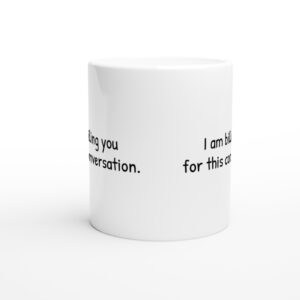 I Am Billing You for This Conversation | Funny Lawyer Mug