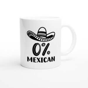 0% Mexican | Funny Cinco de Mayo Mug