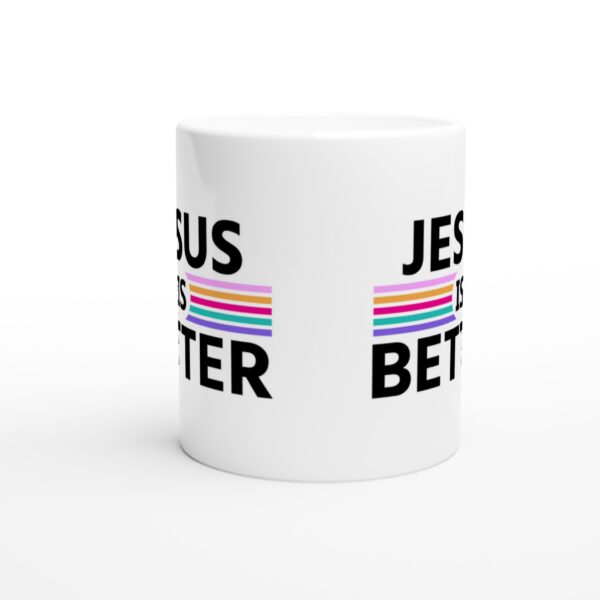 Jesus Is Better | Christian Mug