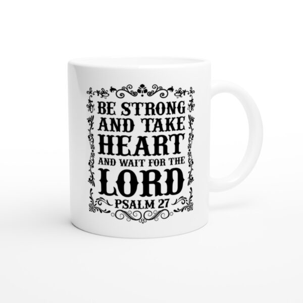 Be Strong and Take Heart and Wait for the Lord | Christian Mug