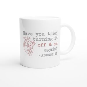 Adenosine Quotes | Have You Tried Turning It Off & On Again | Funny Doctor and Nurse Mug