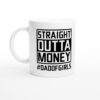 Straight Outta Money | Dad Of Girls | Funny Dad Mug