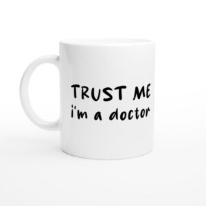 Trust Me I’m a Doctor | Funny Doctor and Nurse Mug