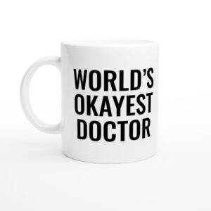 World’s Okayest Doctor | Funny Doctor Mug