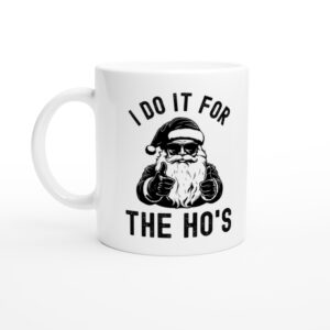 I Do It for the Ho’s | Funny Christmas Mug