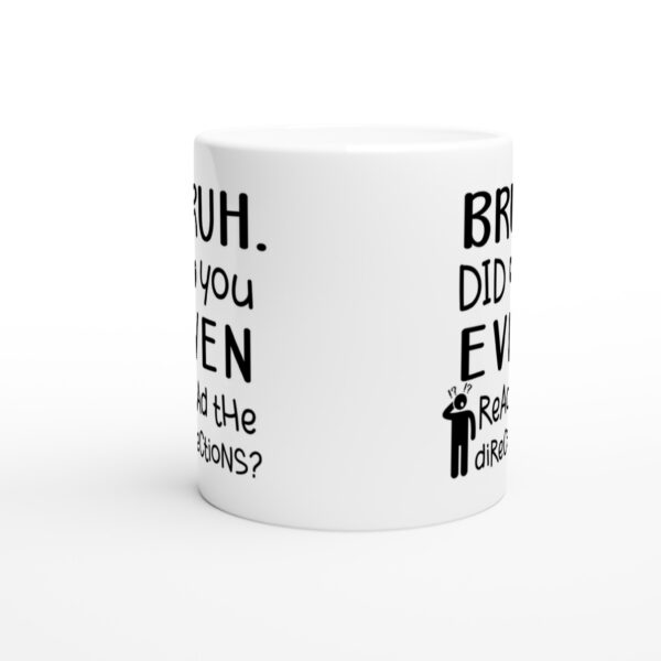 Bruh Did You Even Read The Directions | Funny Teacher Mug