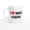 I Love Hot Cops | Funny Police Mug