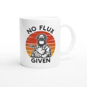 No Flux Given | Funny Welder Mug