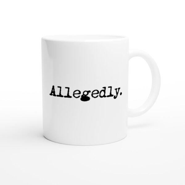 Allegedly | Funny and Novelty Mug