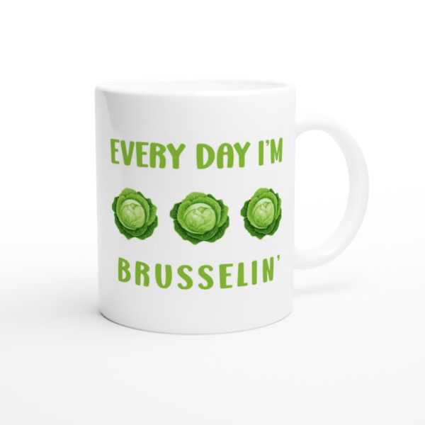 Every Day I’m Brusselin’ | Funny Gardening Mug