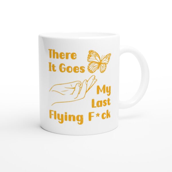 There It Goes My Last Flying Fuck | Funny and Novelty Mug