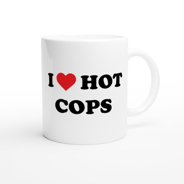 I Love Hot Cops | Funny Police Mug