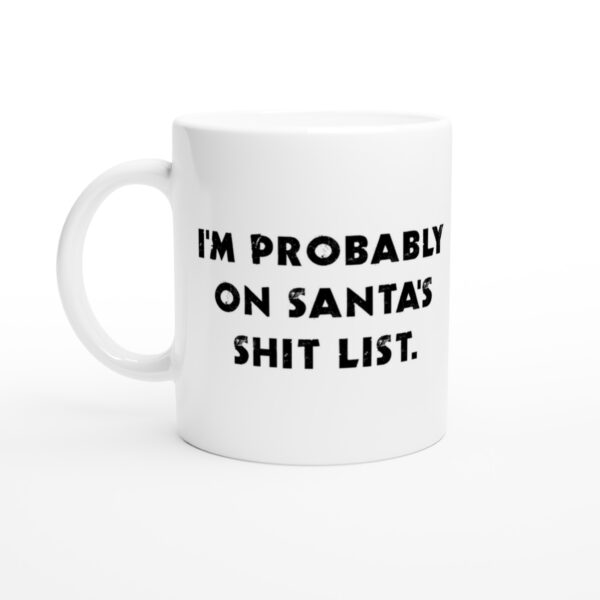 I’m Probably on Santa’s Shit List | Funny Christmas Mug