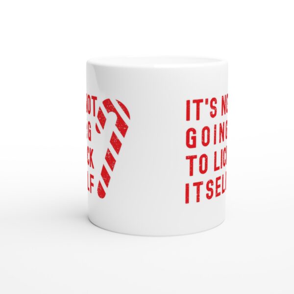 It’s Not Going to Lick Itself | Funny Christmas Mug