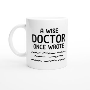 A Wise Doctor Once Wrote | Funny Doctor and Nurse Mug